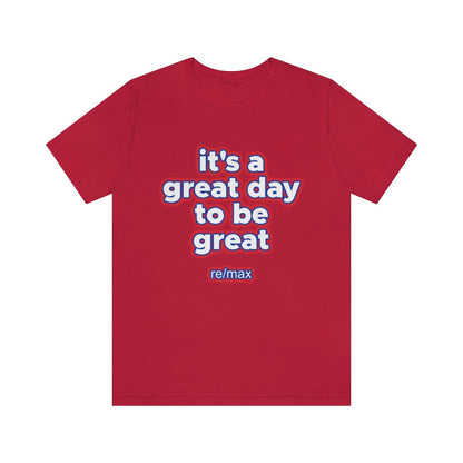 It's A Great Day To Be Great ReMax - T-Shirt | ShirtyAgents