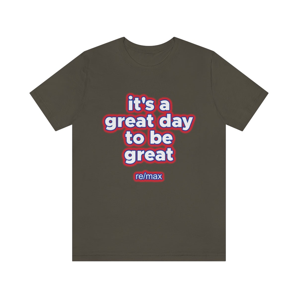 It's A Great Day To Be Great ReMax - T-Shirt | ShirtyAgents