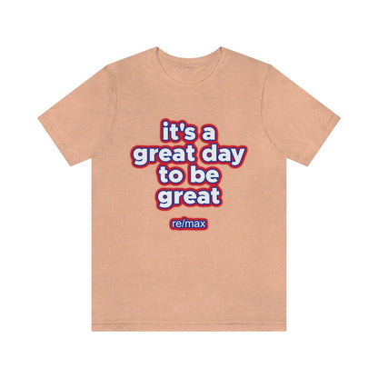 It's A Great Day To Be Great ReMax - T-Shirt | ShirtyAgents
