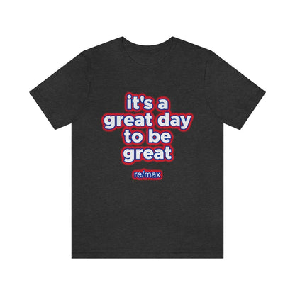 It's A Great Day To Be Great ReMax - T-Shirt | ShirtyAgents