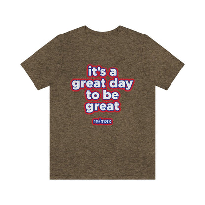 It's A Great Day To Be Great ReMax - T-Shirt | ShirtyAgents