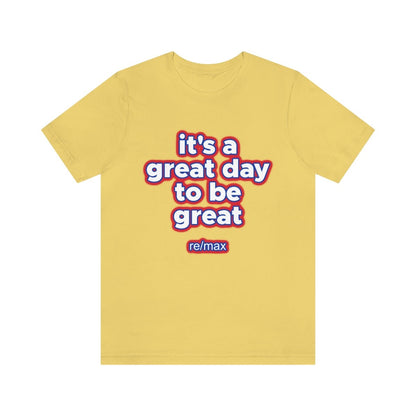 It's A Great Day To Be Great ReMax - T-Shirt | ShirtyAgents