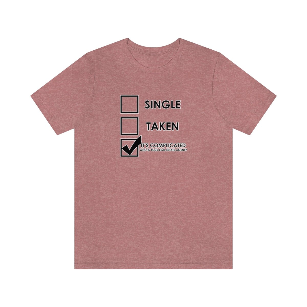It's Complicated Who Is Your Real Estate Agent - T-Shirt | ShirtyAgents