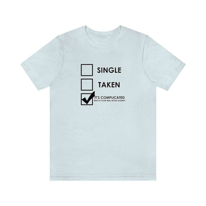 It's Complicated Who Is Your Real Estate Agent - T-Shirt | ShirtyAgents