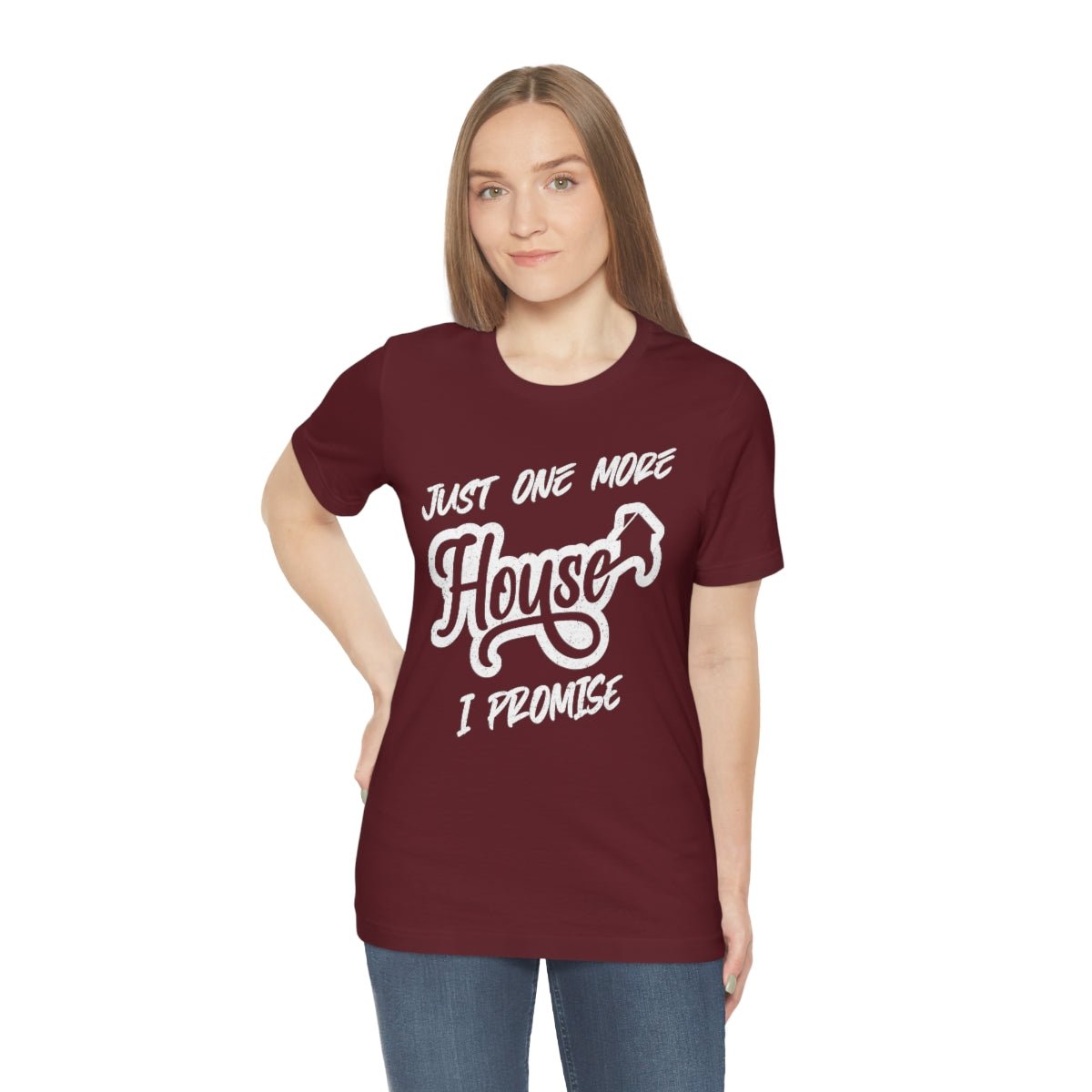 Just One More House Tee - T-Shirt | ShirtyAgents