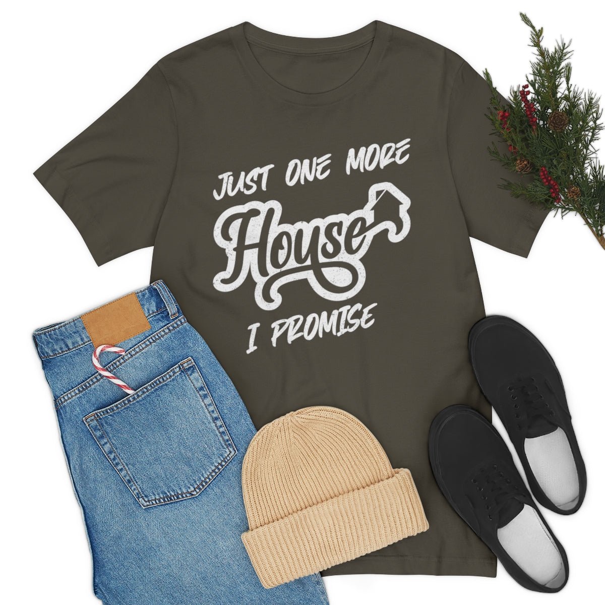 Just One More House Tee - T-Shirt | ShirtyAgents