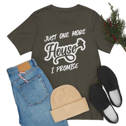 Just One More House Tee - T-Shirt | ShirtyAgents