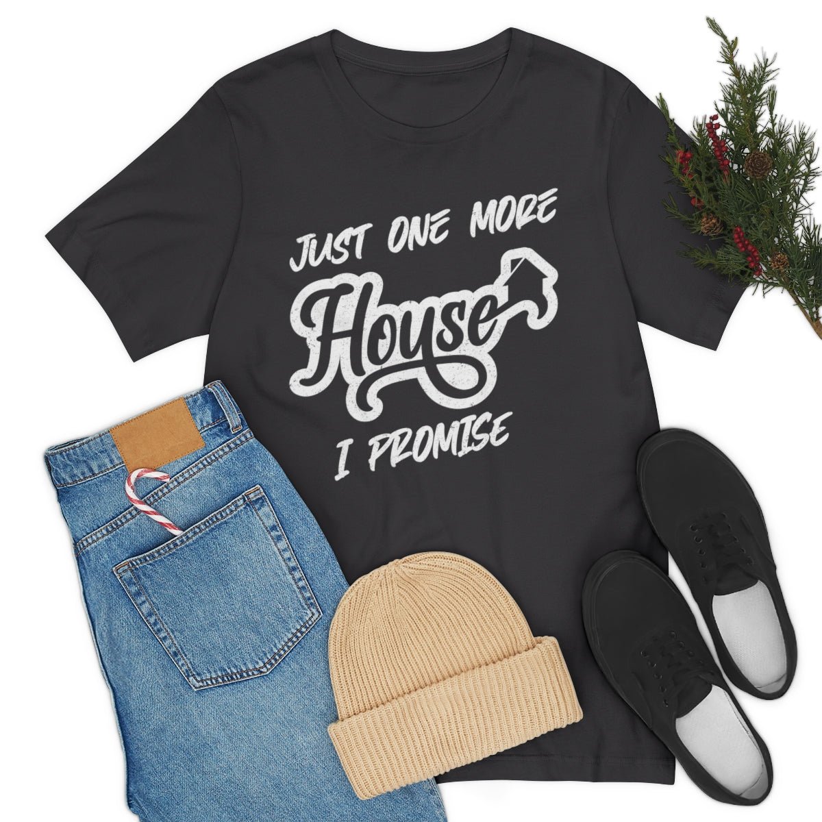 Just One More House Tee - T-Shirt | ShirtyAgents