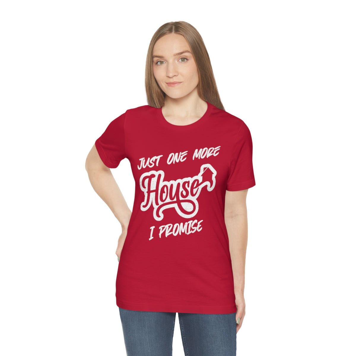 Just One More House Tee - T-Shirt | ShirtyAgents
