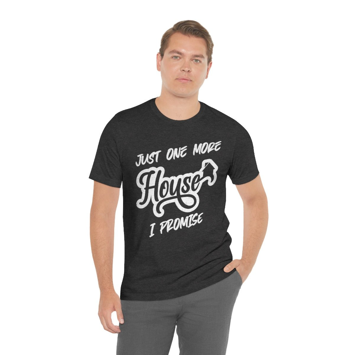 Just One More House Tee - T-Shirt | ShirtyAgents