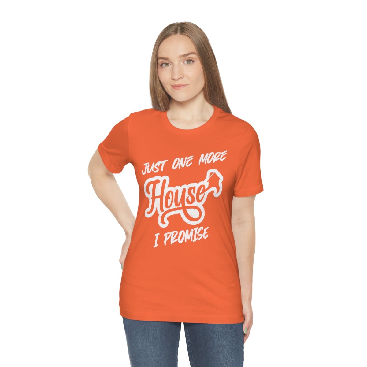 Just One More House Tee - T-Shirt | ShirtyAgents