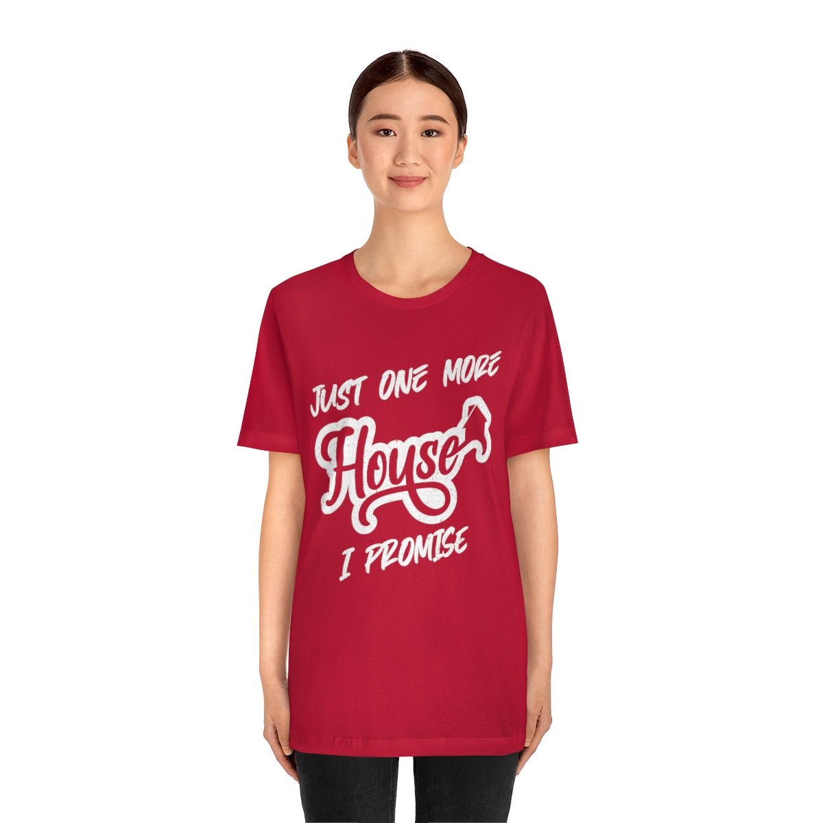 Just One More House Tee - T-Shirt | ShirtyAgents