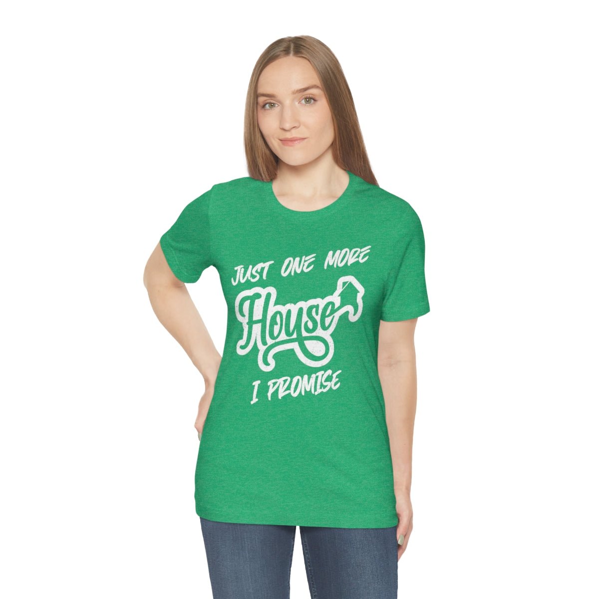 Just One More House Tee - T-Shirt | ShirtyAgents