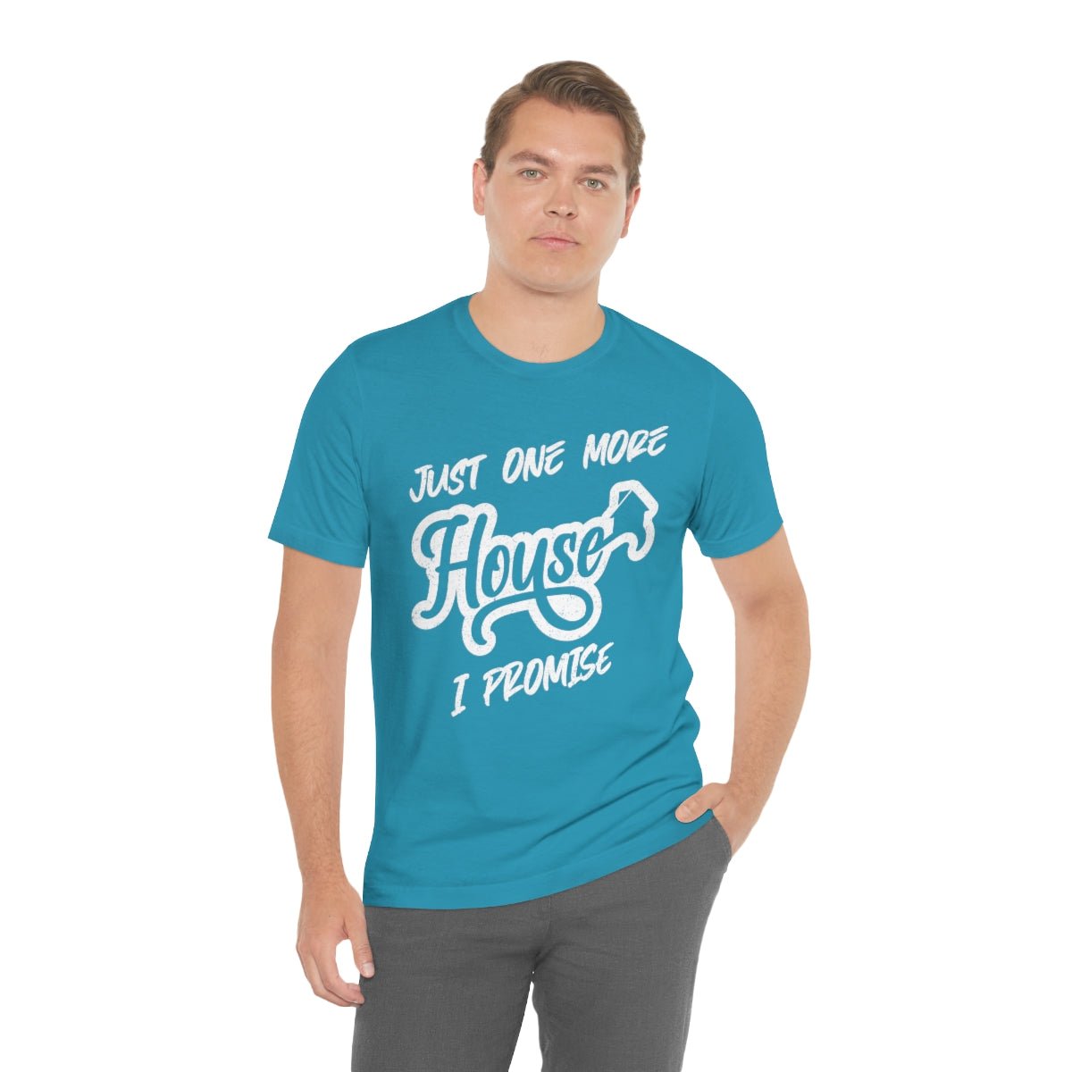 Just One More House Tee - T-Shirt | ShirtyAgents