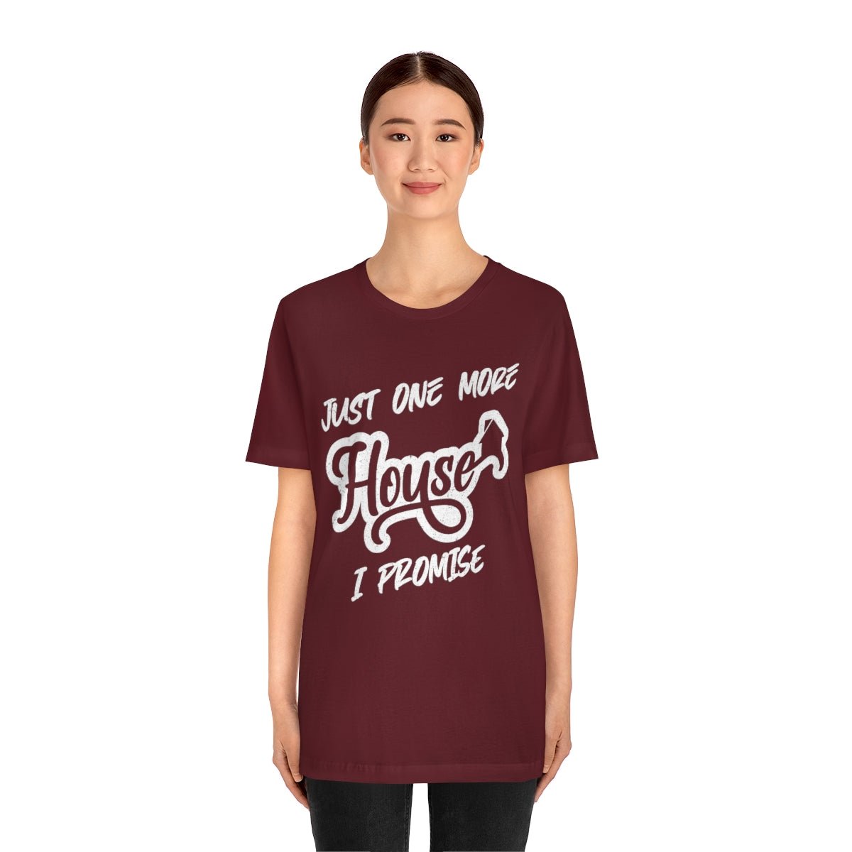 Just One More House Tee - T-Shirt | ShirtyAgents