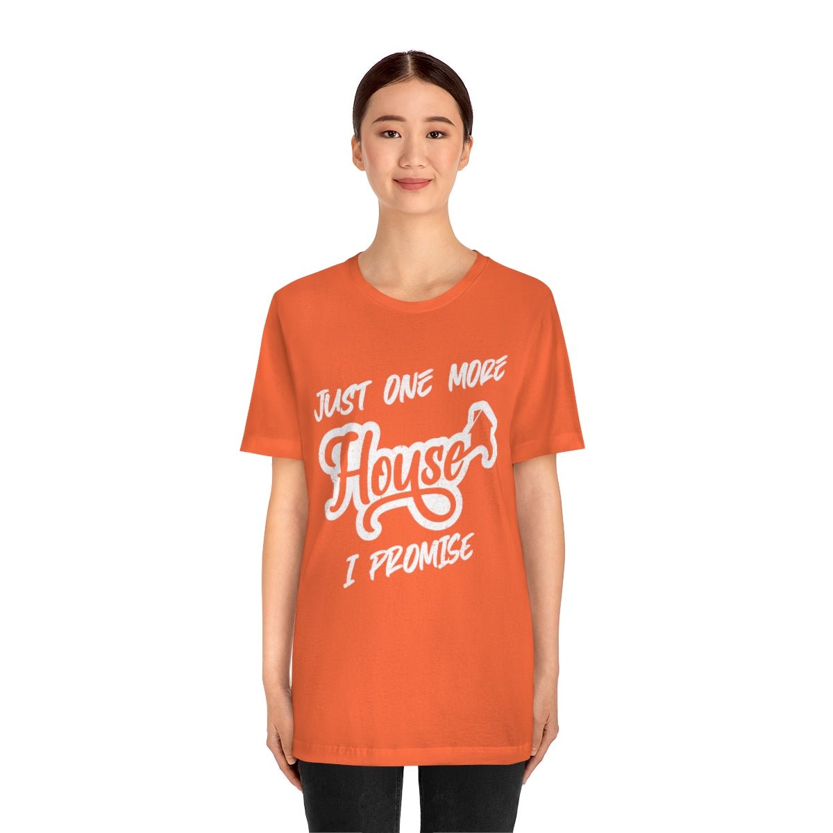 Just One More House Tee - T-Shirt | ShirtyAgents