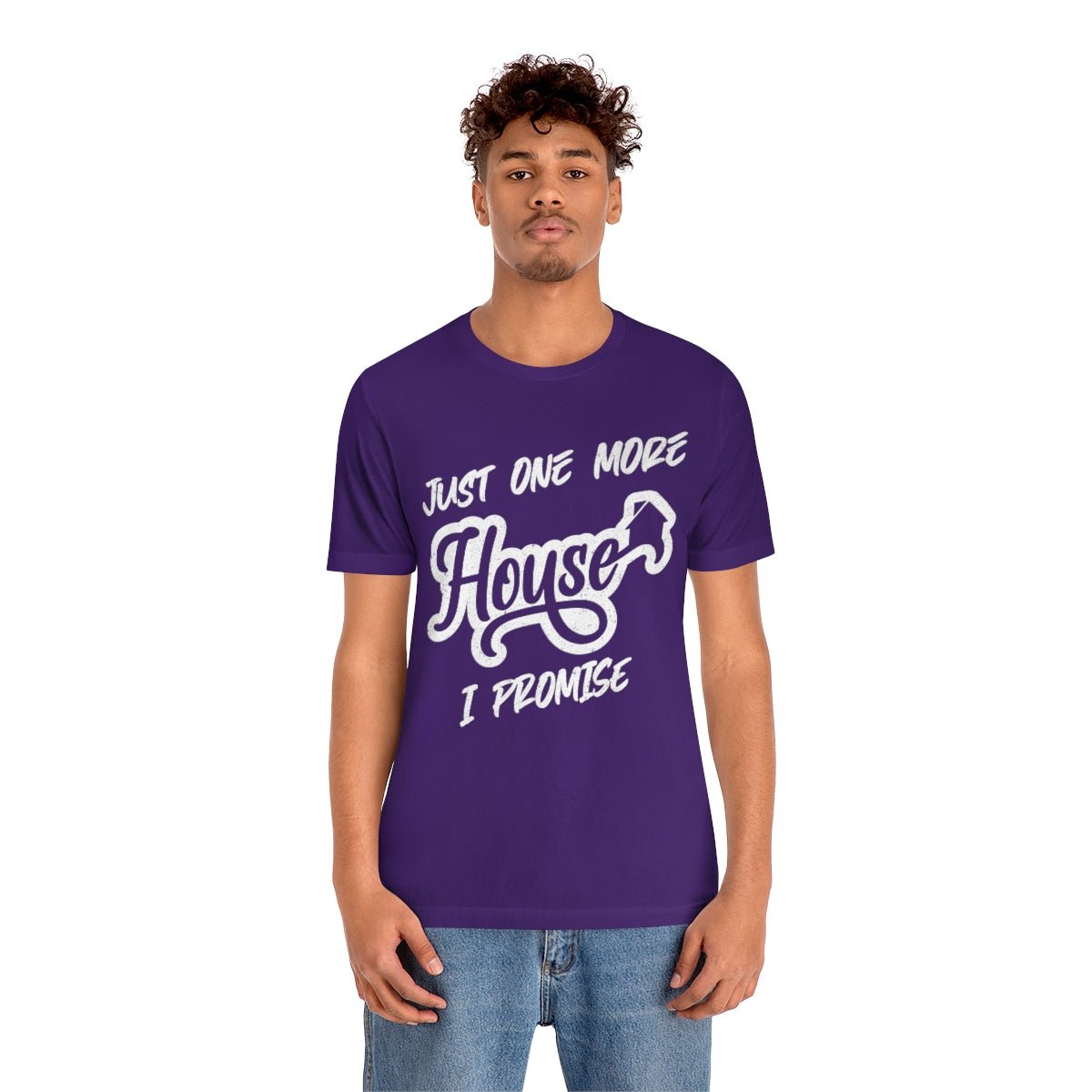Just One More House Tee - T-Shirt | ShirtyAgents