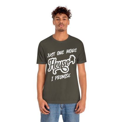 Just One More House Tee - T-Shirt | ShirtyAgents