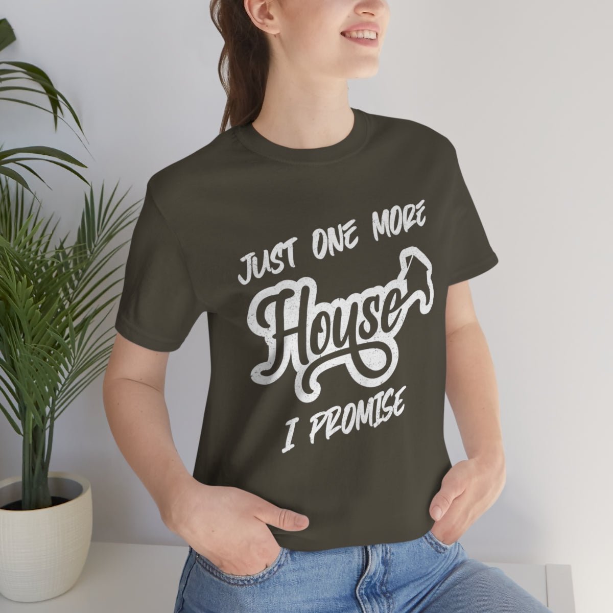 Just One More House Tee - T-Shirt | ShirtyAgents