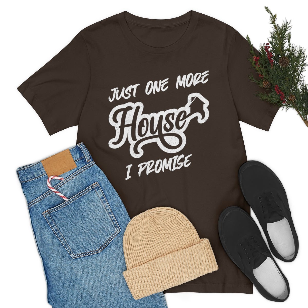Just One More House Tee - T-Shirt | ShirtyAgents