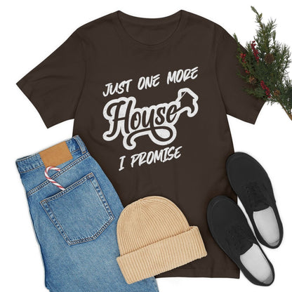 Just One More House Tee - T-Shirt | ShirtyAgents