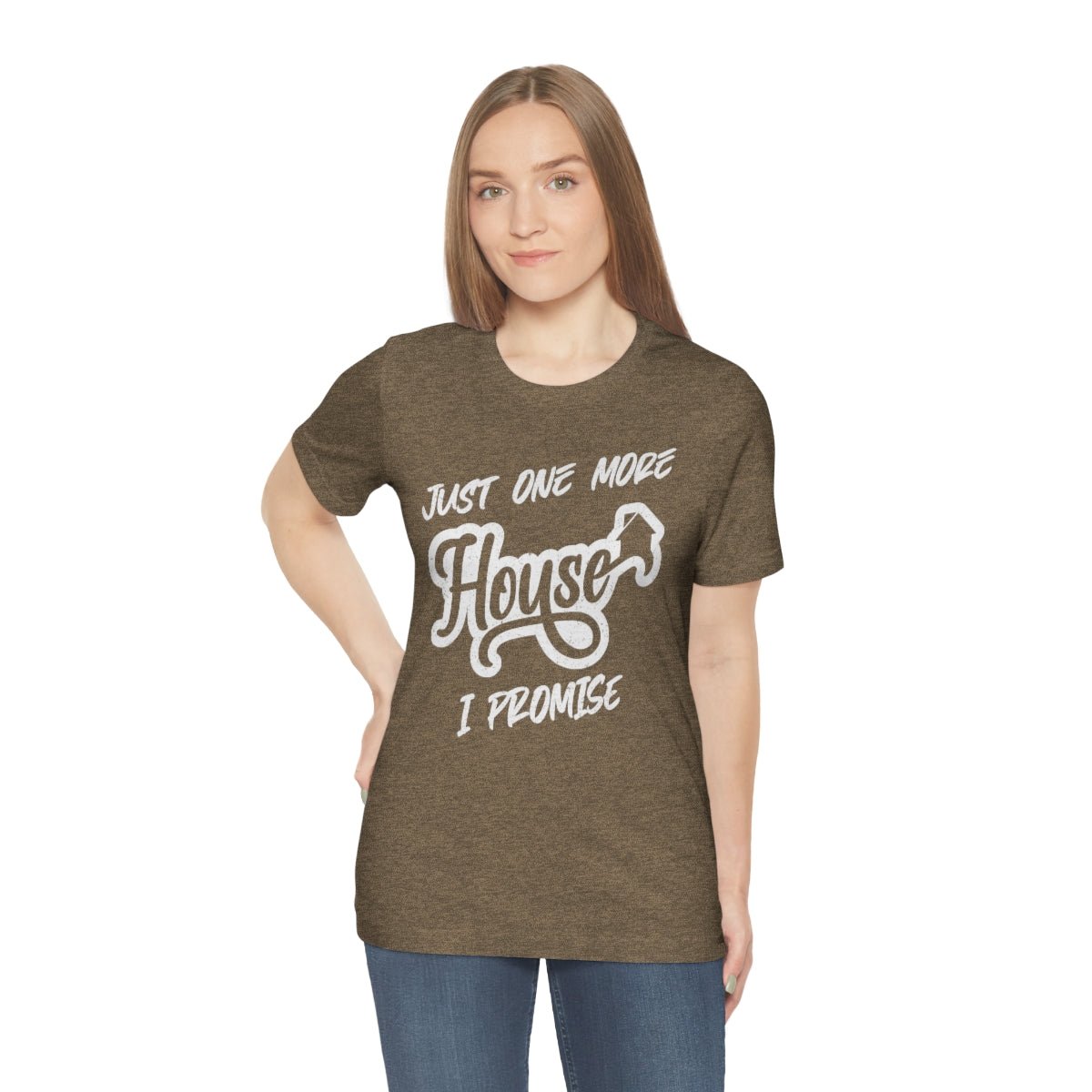 Just One More House Tee - T-Shirt | ShirtyAgents