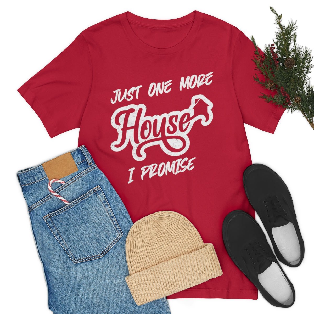 Just One More House Tee - T-Shirt | ShirtyAgents