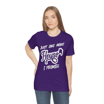 Just One More House Tee - T-Shirt | ShirtyAgents