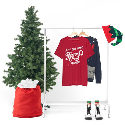 Just One More House Tee - T-Shirt | ShirtyAgents