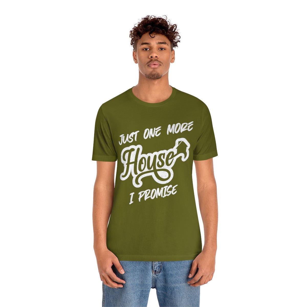 Just One More House Tee - T-Shirt | ShirtyAgents