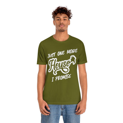 Just One More House Tee - T-Shirt | ShirtyAgents