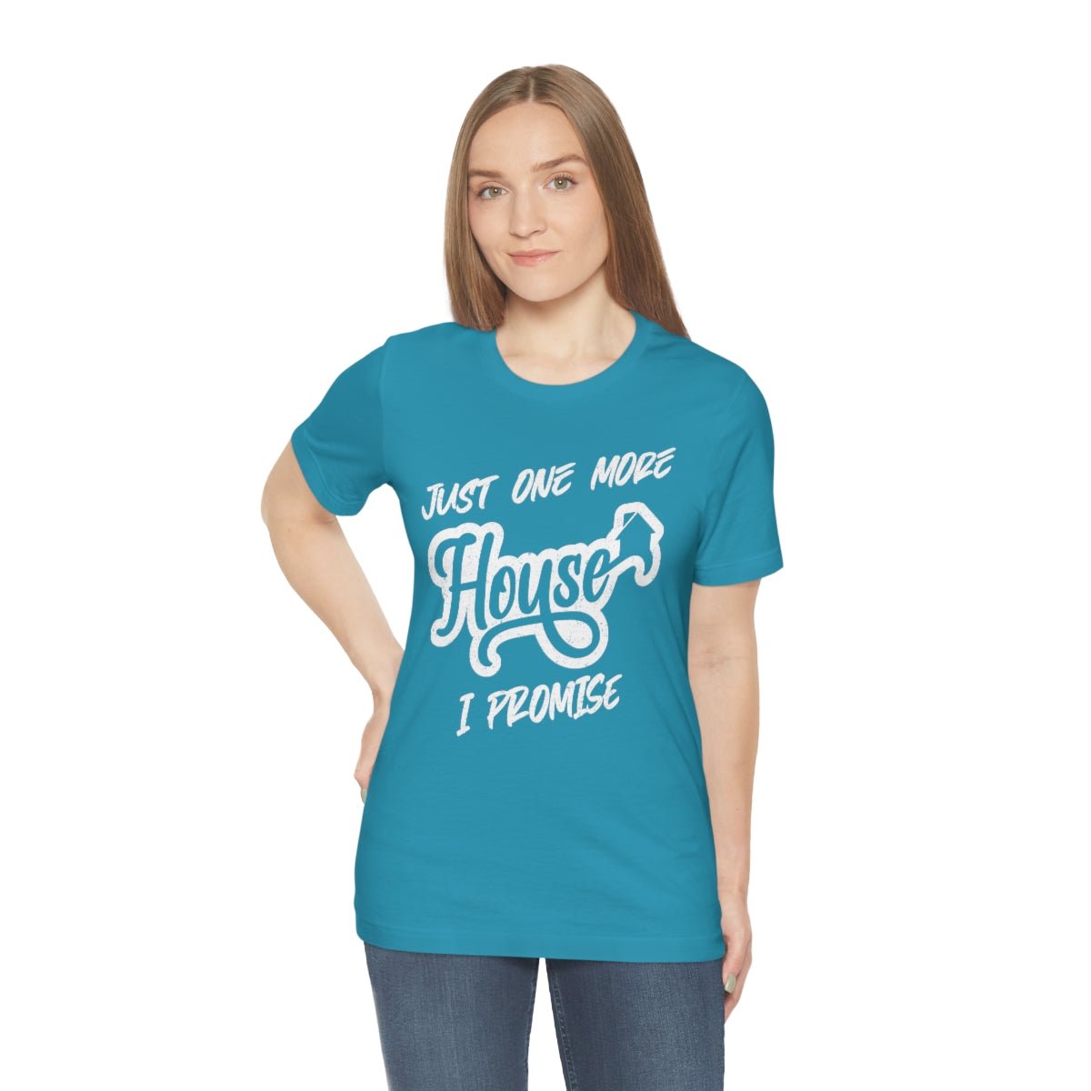 Just One More House Tee - T-Shirt | ShirtyAgents