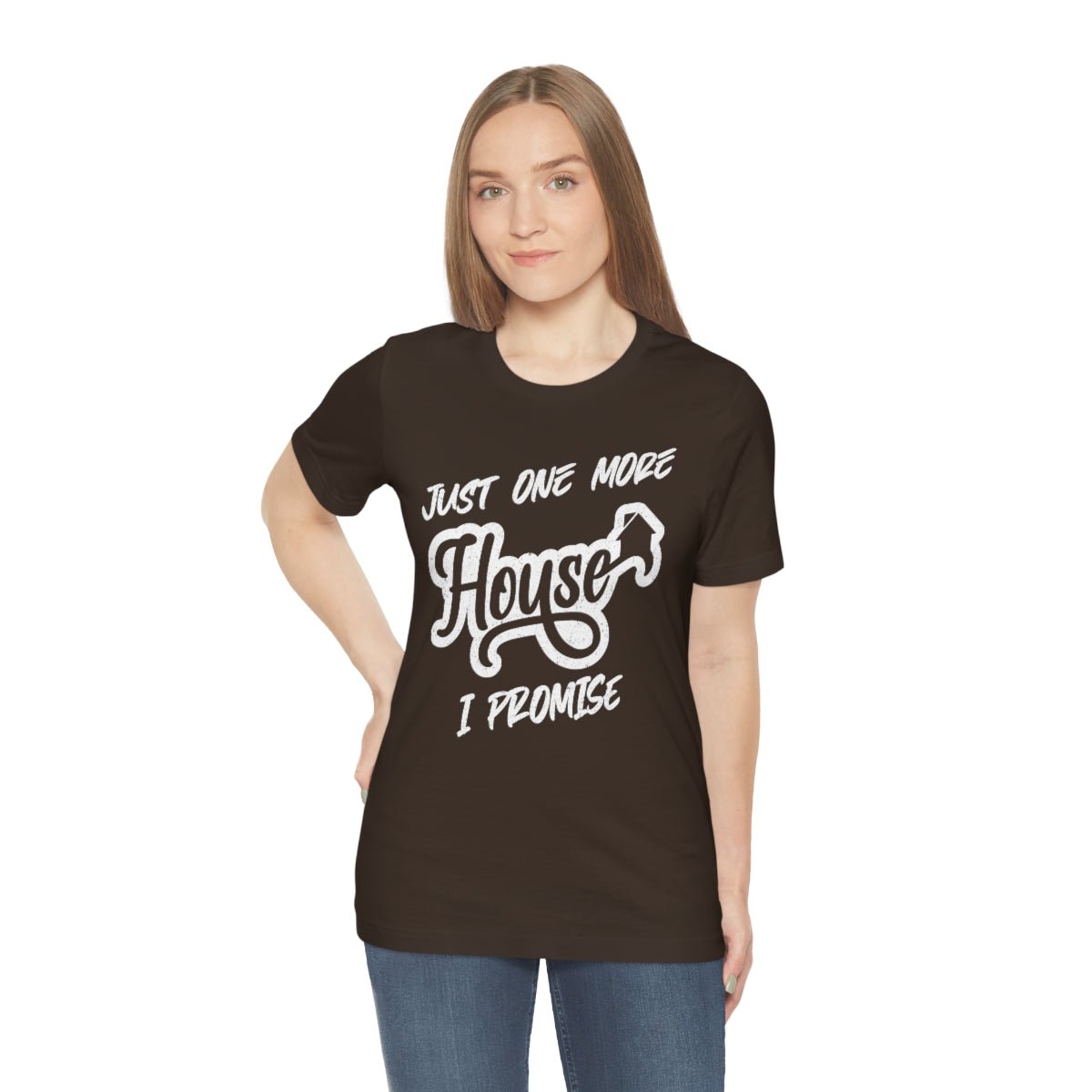 Just One More House Tee - T-Shirt | ShirtyAgents