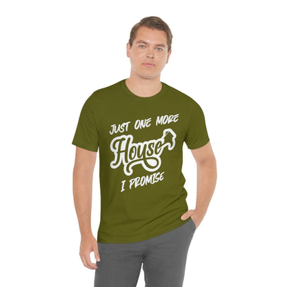Just One More House Tee - T-Shirt | ShirtyAgents