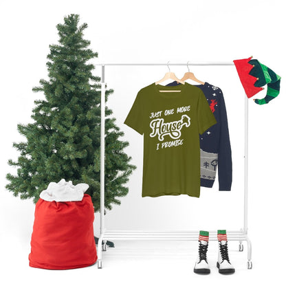 Just One More House Tee - T-Shirt | ShirtyAgents