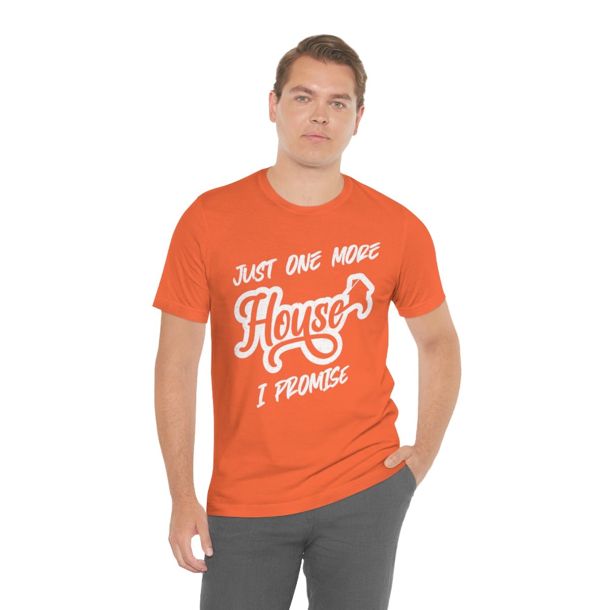 Just One More House Tee - T-Shirt | ShirtyAgents