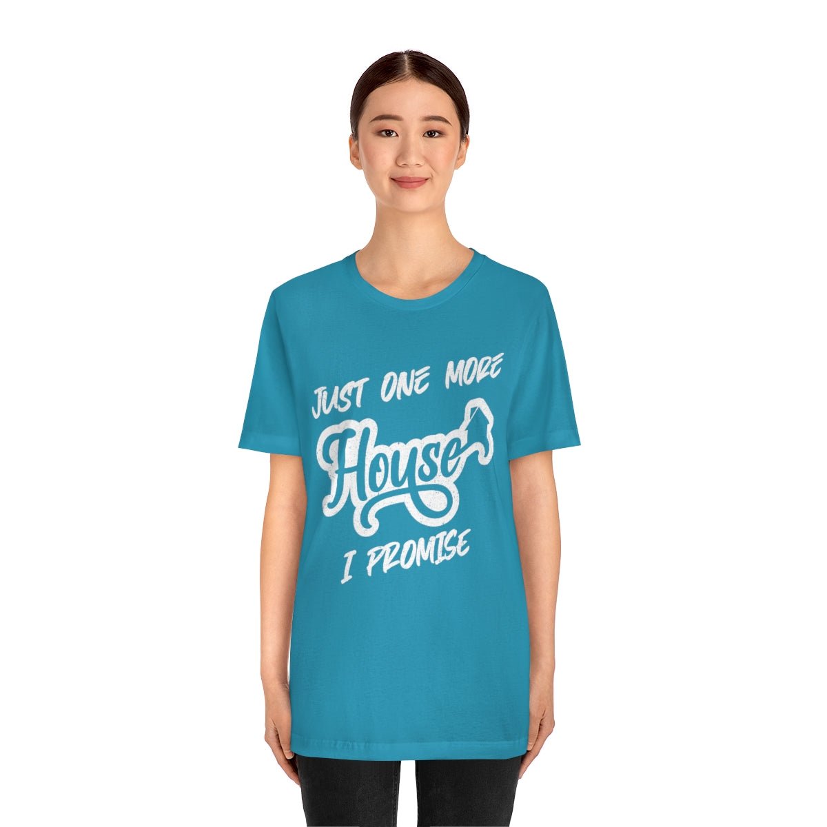 Just One More House Tee - T-Shirt | ShirtyAgents