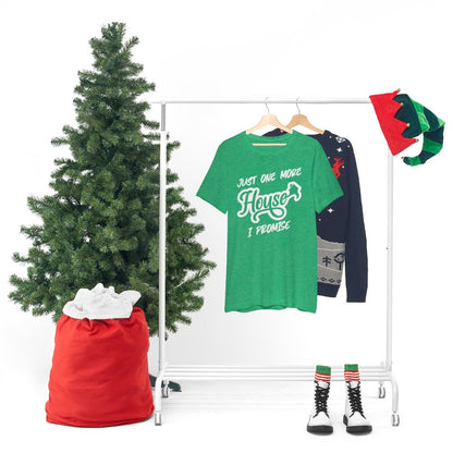 Just One More House Tee - T-Shirt | ShirtyAgents