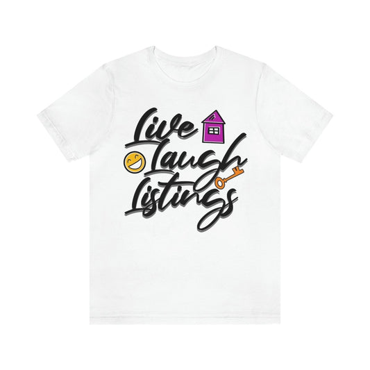 Live. Laugh. Listings. – The Realtor’s Mantra Tee - T-Shirt | ShirtyAgents