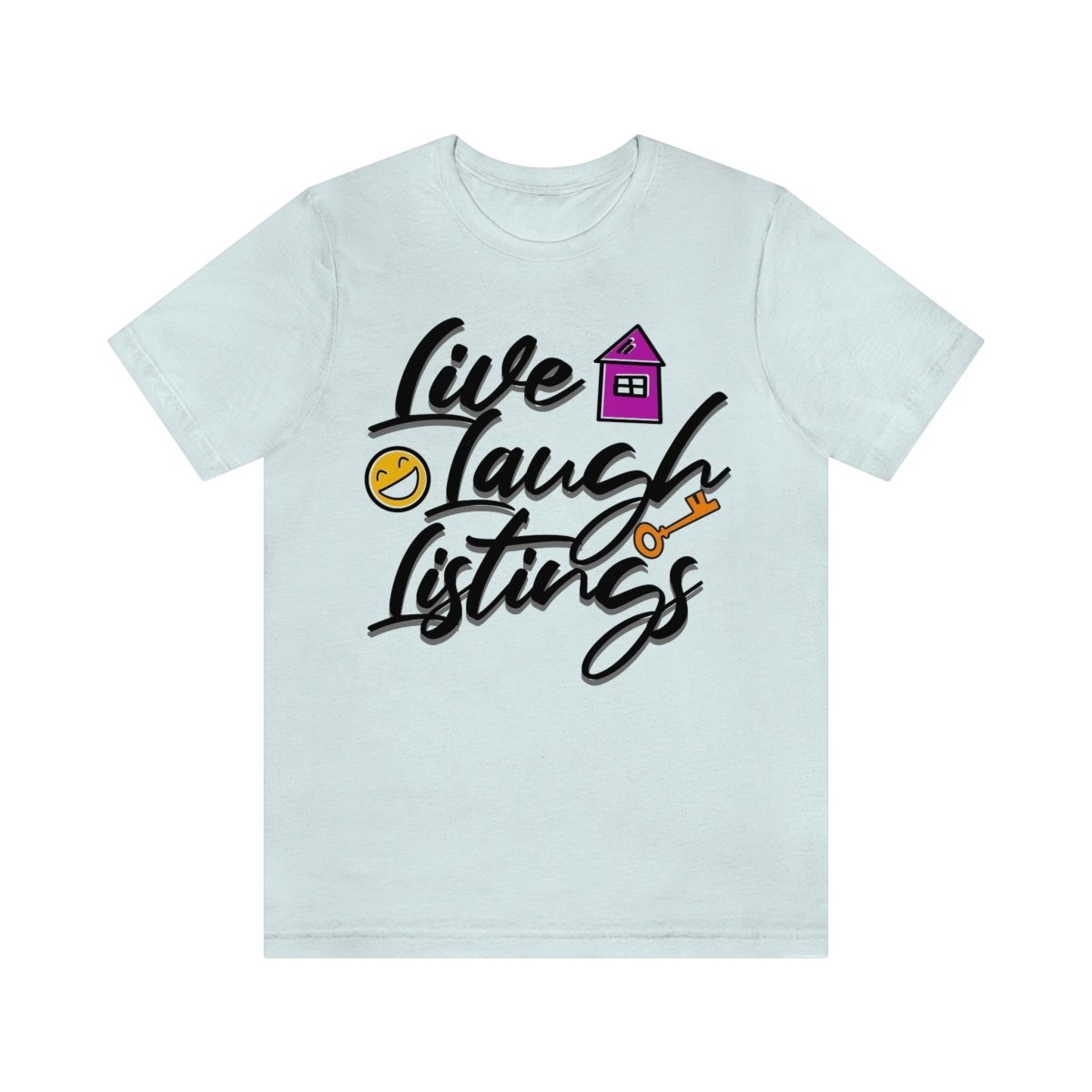 Live. Laugh. Listings. – The Realtor’s Mantra Tee - T-Shirt | ShirtyAgents