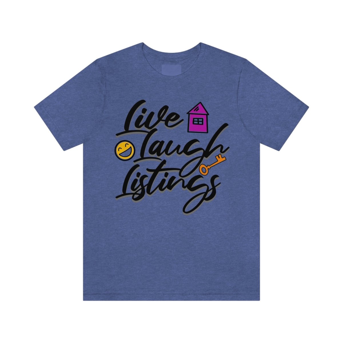 Live. Laugh. Listings. – The Realtor’s Mantra Tee - T-Shirt | ShirtyAgents