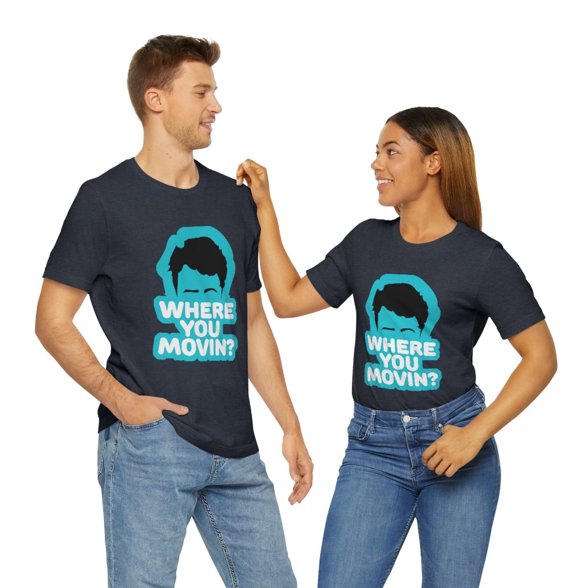 Where You Movin - T-Shirt | ShirtyAgents