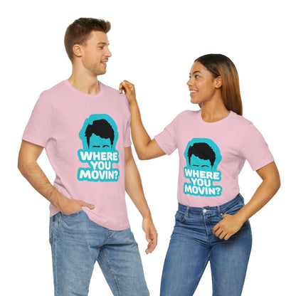 Where You Movin - T-Shirt | ShirtyAgents