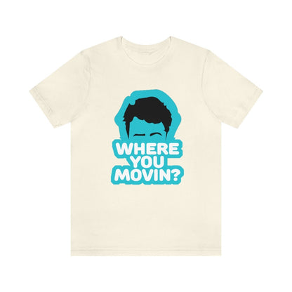 Where You Movin - T-Shirt | ShirtyAgents