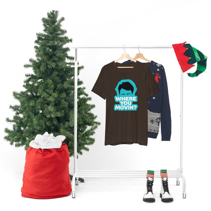 Where You Movin - T-Shirt | ShirtyAgents