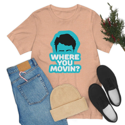 Where You Movin - T-Shirt | ShirtyAgents