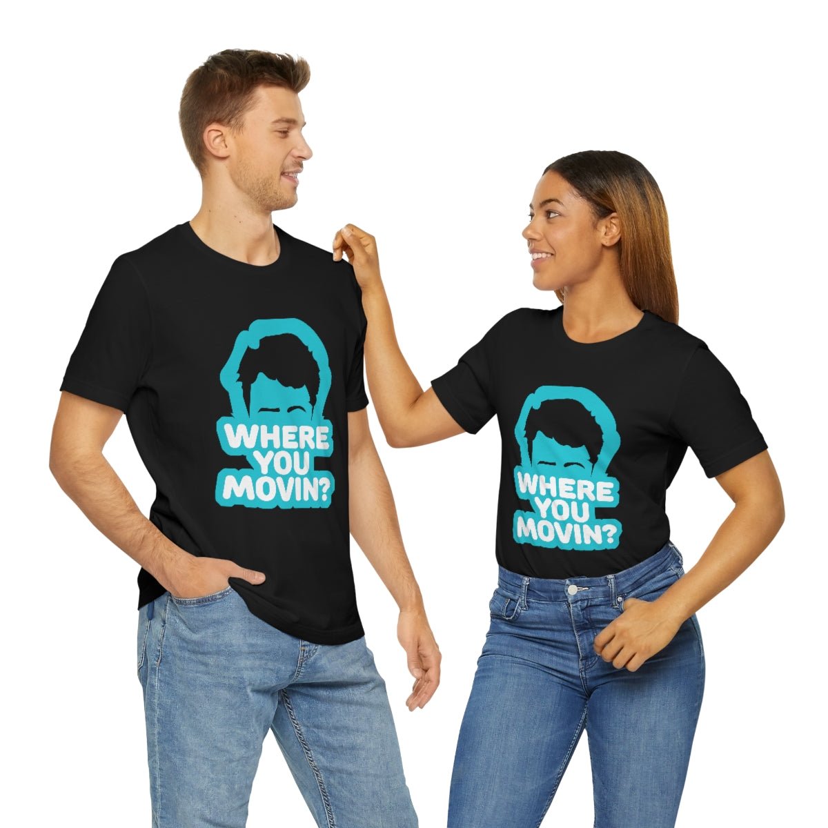 Where You Movin - T-Shirt | ShirtyAgents