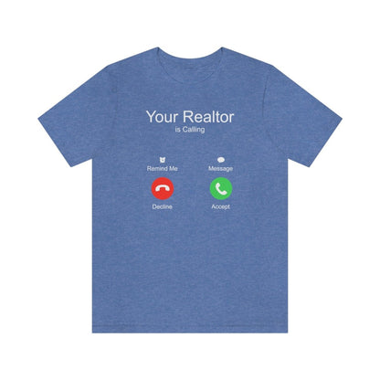 Your Realtor Is Calling - T-Shirt | ShirtyAgents
