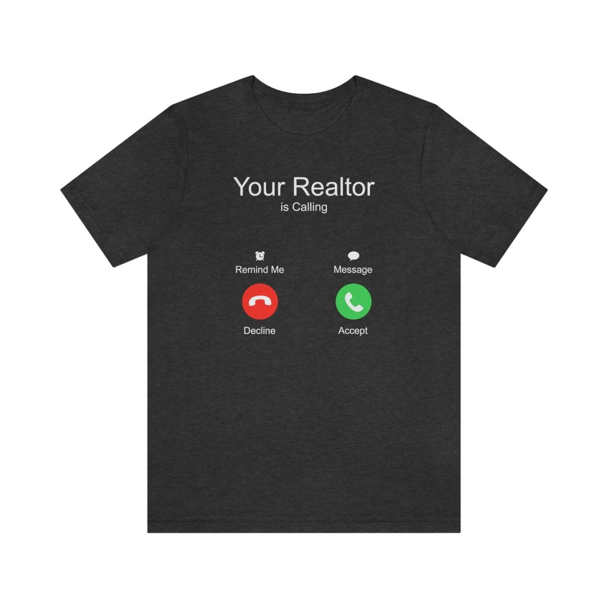 Your Realtor Is Calling - T-Shirt | ShirtyAgents
