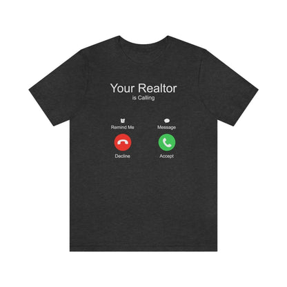 Your Realtor Is Calling - T-Shirt | ShirtyAgents